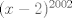 TEX: $(x-2)^{2002}$