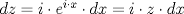 TEX: $dz = i \cdot e^{i \cdot x} \cdot dx = i \cdot z \cdot dx$