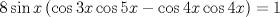 TEX: $$<br />8\sin x\left( {\cos 3x\cos 5x - \cos 4x\cos 4x} \right) = 1<br />$$