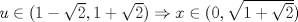 TEX: $u\in (1-\sqrt{2},1+\sqrt{2})\Rightarrow x\in (0,\sqrt{1+\sqrt{2}})$