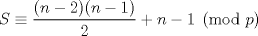 TEX:  $ S \equiv \dfrac{(n-2)(n-1)}{2} + n-1 \pmod{p}$