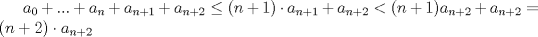 TEX: $a_0+...+a_n+a_{n+1}+a_{n+2}\leq (n+1)\cdot a_{n+1}+a_{n+2}<(n+1)a_{n+2}+a_{n+2}=(n+2)\cdot a_{n+2}$