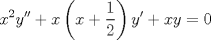 TEX: $$x^2{y}''+x\left ( x+\frac{1}{2} \right ){y}'+xy=0$$