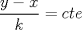 TEX: \( \displaystyle  \frac{y-x}{k}=cte \)