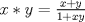 TEX: $x*y = \frac{x+y}{1+xy}$