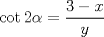 TEX:  $$\cot 2\alpha= \frac{3-x}y$$