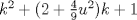 TEX: $k^2+(2+\frac{4}{9}u^2)k+1$