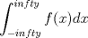 TEX: $\displaystyle \int_{-infty}^{infty}f(x)dx$