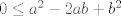 TEX: $0\leq a^2-2ab+b^2$