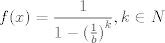 TEX: \[f(x) = \frac{1}{{1 - {{(\frac{1}{b})}^k}}},k \in N\]