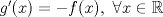 TEX: $g^\prime (x) = -f(x),\ \forall x\in\mathbb{R}$