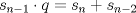 TEX: \( \displaystyle s_{n-1} \cdot q = s_n+s_{n-2} \)