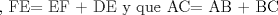 TEX: , FE= EF + DE y que AC= AB + BC