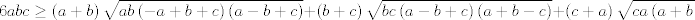 TEX: $$6abc\ge \left( a+b \right)\sqrt{ab\left( -a+b+c \right)\left( a-b+c \right)}+\left( b+c \right)\sqrt{bc\left( a-b+c \right)\left( a+b-c \right)}+\left( c+a \right)\sqrt{ca\left( a+b-c \right)\left( -a+b+c \right)}$$