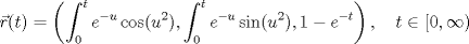 TEX: \[\vec{r}(t) = \left(\int_0^t e^{-u}\cos(u^2),\int_0^t e^{-u}\sin(u^2),1-e^{-t}\right),\quad t\in[0,\infty)\]