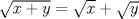 TEX: $\sqrt{x+y}=\sqrt{x}+\sqrt{y}$