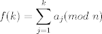 TEX: $\displaystyle f(k)=\sum_{j=1}^{k}{a}_{j} (mod\text{ }n)$