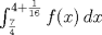 TEX: $\int_{\frac{7}{4}}^{4+\frac{1}{16}} f(x)\,dx$