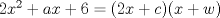 TEX: $2x^2+ax+6=(2x+c)(x+w)$