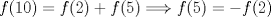 TEX: $f(10)=f(2)+f(5)\Longrightarrow f(5)=-f(2)$