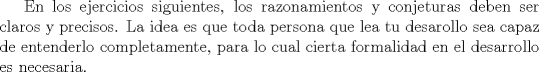 TEX: En los ejercicios siguientes, los razonamientos y conjeturas deben ser claros y precisos. La idea es que toda persona que lea tu desarollo sea capaz de entenderlo completamente, para lo cual cierta formalidad en el desarrollo es necesaria.