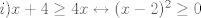 TEX:  $i) x+4 \geq 4x \leftrightarrow (x-2)^2 \geq 0$