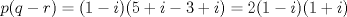 TEX: $p(q-r) = (1-i)(5+i-3+i) = 2(1-i)(1+i)$