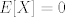 TEX: $E[X]=0$