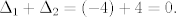 TEX: $\Delta_1+\Delta_2=(-4)+4=0.$