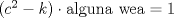 TEX: $(c^2-k)\cdot\text{alguna ***}=1$