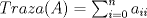 TEX: $Traza(A) = \sum_{i=0}^{n} a_{ii}$