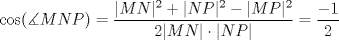 TEX: $\cos (\measuredangle MNP)=\dfrac{|MN|^2+|NP|^2-|MP|^2}{2|MN|\cdot |NP|}=\dfrac{-1}{2}$