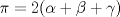 TEX: $\pi=2(\alpha+\beta+\gamma)$