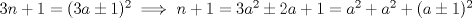 TEX: $3n+1=(3a\pm1)^2\implies n+1=3a^2\pm 2a+1=a^2+a^2+(a\pm 1)^2$