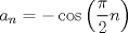 TEX: \[a_n = -\cos\left(\frac{\pi}{2} n\right)\]