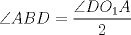 TEX: $\angle ABD=\dfrac{\angle DO_1A}{2}$