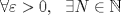 TEX: $\forall \varepsilon>0,\ \ \exists N \in \mathbb{N}$