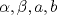 TEX: $\alpha, \beta, a,b$