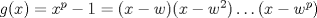 TEX: $g(x)=x^p-1=(x-w)(x-w^2)\dots (x-w^p)$