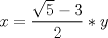 TEX: $x=\dfrac{\sqrt{5}-3}{2}*y$