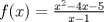 TEX: $f(x)=\frac{x^2-4x-5}{x-1}$