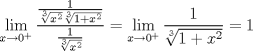 TEX: $$\lim_{x\rightarrow 0^{+}}\frac{\frac{1}{\sqrt[3]{x^{2}}\sqrt[3]{1+x^{2}}}}{\frac{1}{\sqrt[3]{x^{2}}}}=\lim_{x\rightarrow 0^{+}}\frac{1}{\sqrt[3]{1+x^{2}}}=1$$