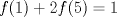 TEX: $f(1)+2f(5)=1$