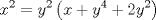 TEX: $$x^{2}=y^{2}\left( x+y^{4}+2y^{2} \right)$$