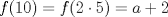 TEX: $f(10)=f(2\cdot 5)=a+2$