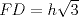 TEX: $FD=h\sqrt{3}$