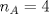 TEX: \[n_{A}=4\]