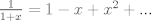 TEX: $\frac{1}{1+x}=1-x+x^2+...$