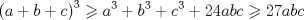 TEX: $$\left( {a + b + c} \right)^3  \geqslant a^3  + b^3  + c^3  + 24abc \geqslant 27abc$$