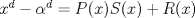 TEX: $x^d-\alpha^d=P(x)S(x)+R(x)$